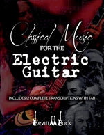 Classical Music for the Electric Guitar by Buck, Kevin