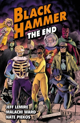 Black Hammer Volume 8: The End by Lemire, Jeff