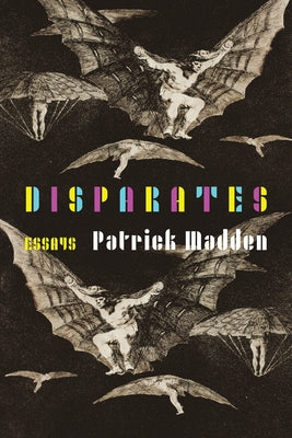 Disparates: Essays by Madden, Patrick