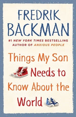 Things My Son Needs to Know about the World by Backman, Fredrik