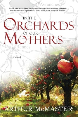 In the Orchards of Our Mothers by McMaster, Arthur