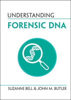 Understanding Forensic DNA by Bell, Suzanne