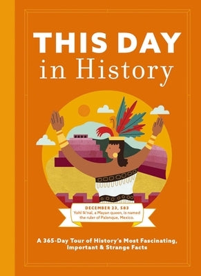 This Day in History: A 365-Day Tour of History's Most Fascinating, Important and Strange Facts and Figures by Cider Mill Press