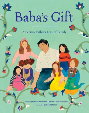 Baba's Gift: A Persian Father's Love of Family by Ariana Shaheen Amini