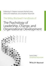 The Wiley-Blackwell Handbook of the Psychology of Leadership, Change, and Organizational Development by Leonard, H. Skipton