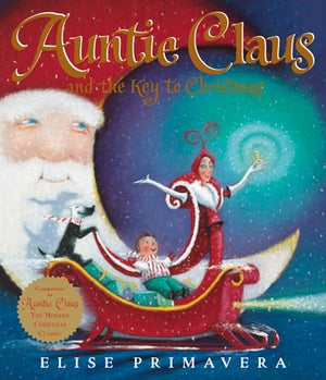 Auntie Claus and the Key to Christmas: A Christmas Holiday Book for Kids by Primavera, Elise