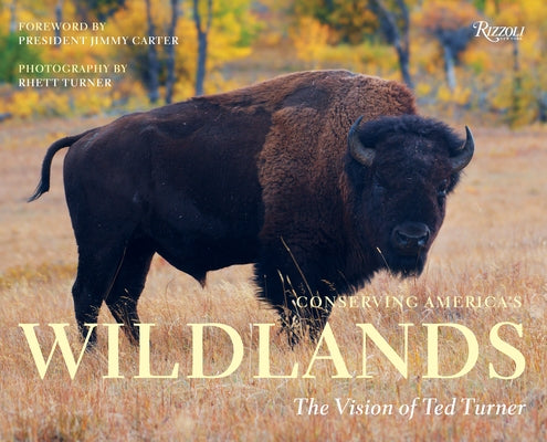 Conserving America's Wildlands: The Vision of Ted Turner by Turner, Rhett