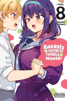 Breasts Are My Favorite Things in the World!, Vol. 8: Volume 8 by Konbu, Wakame