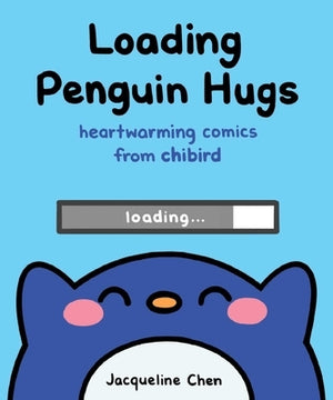 Loading Penguin Hugs: Heartwarming Comics from Chibird by Chen, Jacqueline