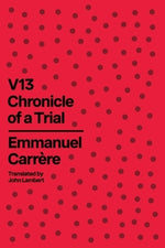 V13: Chronicle of a Trial by Carr?re, Emmanuel