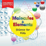 Molecules & Elements: Science for Kids Children's Chemistry Books Edition by Baby Professor