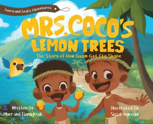 Mrs. CoCo's Lemon Trees: The Story of How Guam Got its Shape by Krah, Myer M.