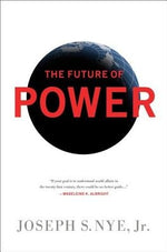 The Future of Power by Nye, Joseph S.