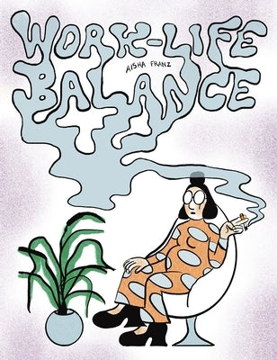 Work-Life Balance by Franz, Aisha