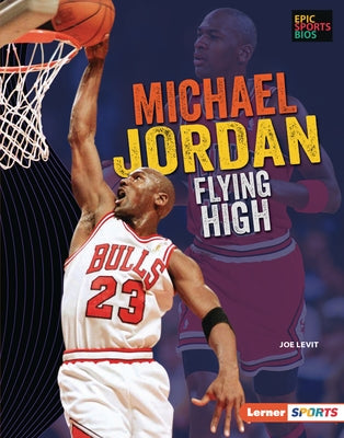 Michael Jordan: Flying High by Levit, Joe