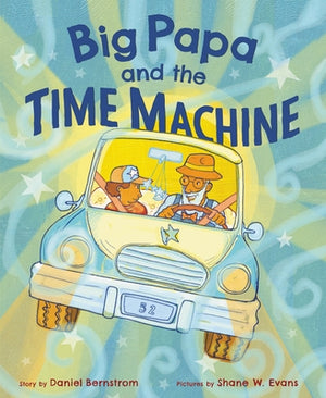 Big Papa and the Time Machine by Bernstrom, Daniel