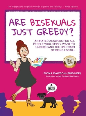 Are Bisexuals Just Greedy?: Animated Answers for all People who Simply Want to Understand the Spectrum of Being LGBTQ+ by Dawson, Fiona