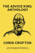 The Advice King Anthology: The Advice King Anthology by Crofton, Chris