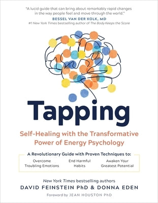 Tapping: Self-Healing with the Transformative Power of Energy Psychology by Eden, Donna