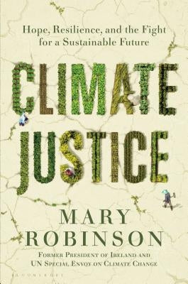 Climate Justice: Hope, Resilience, and the Fight for a Sustainable Future by Robinson, Mary