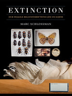 Extinction: Our Fragile Relationship with Life on Earth by Schlossman, Marc