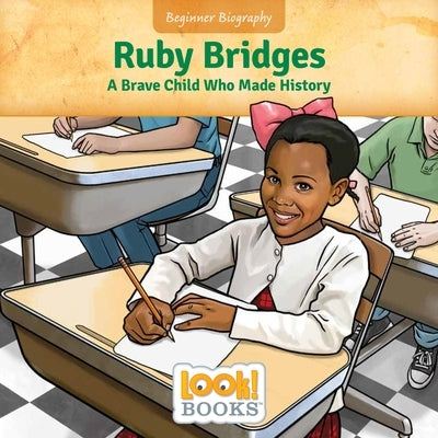 Ruby Bridges: A Brave Child Who Made History by Cipriano, Jeri