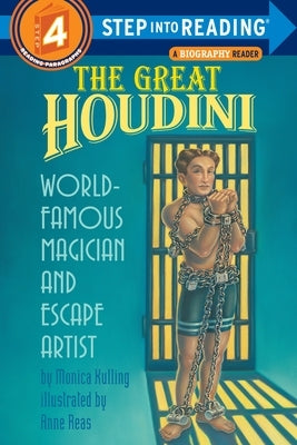 The Great Houdini: World Famous Magician & Escape Artist by Kulling, Monica