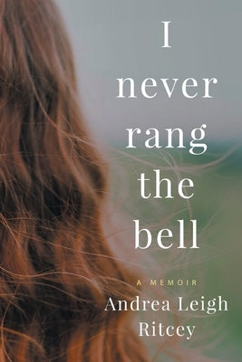 I Never Rang The Bell by Ritcey, Andrea Leigh