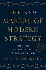 The New Makers of Modern Strategy: From the Ancient World to the Digital Age by Brands, Hal