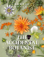 The Accidental Botanist: A Deconstructed Flower Book by Honey, Robbie