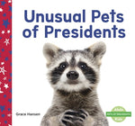 Unusual Pets of Presidents by Hansen, Grace