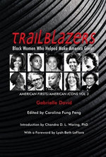 Trailblazers, Black Women Who Helped Make America Great: American Firsts/American Icons, Volume 3 Volume 3 by David, Gabrielle