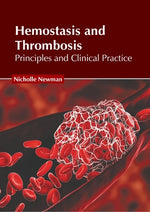 Hemostasis and Thrombosis: Principles and Clinical Practice by Newman, Nicholle