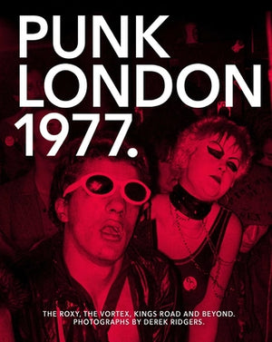 Punk London 1977 by Ridgers, Derek