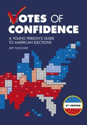 Votes of Confidence, 2nd Edition: A Young Person's Guide to American Elections by Fleischer, Jeff