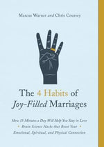 The 4 Habits of Joy-Filled Marriages: How 15 Minutes a Day Will Help You Stay in Love by Warner, Marcus