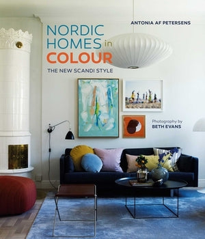 Nordic Homes in Colour: The New Scandi Style by Af Petersens, Antonia