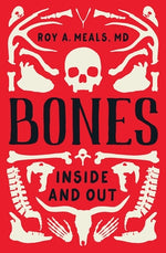 Bones: Inside and Out by Meals, Roy A.