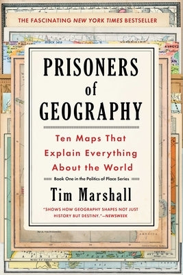 Prisoners of Geography: Ten Maps That Explain Everything about the World by Marshall, Tim