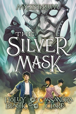 The Silver Mask (Magisterium #4): Volume 4 by Black, Holly