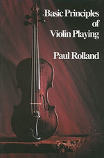 Basic Principles of Violin Playing by Rolland, Paul