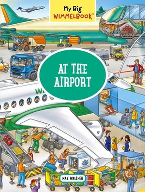 My Big Wimmelbook--At the Airport: A Look-And-Find Book (Kids Tell the Story) by Walther, Max