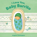 I Love You, Baby Burrito by Dominguez, Angela