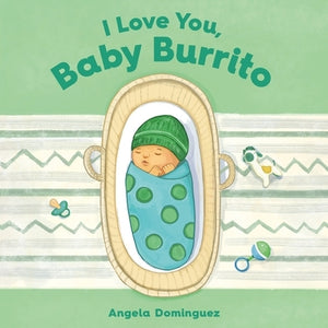 I Love You, Baby Burrito by Dominguez, Angela