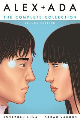 Alex + Ada: The Complete Collection by Luna, Jonathan