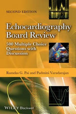 Echocardiography Board Review - 500 MultipleChoice Questions with Discussion 2e by Pai, Ramdas G.