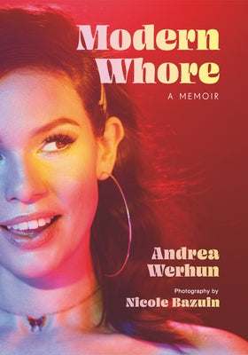 Modern Whore: A Memoir by Werhun, Andrea