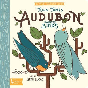 Little Naturalists: John James Audubon Painted Birds by Coombs, Kate