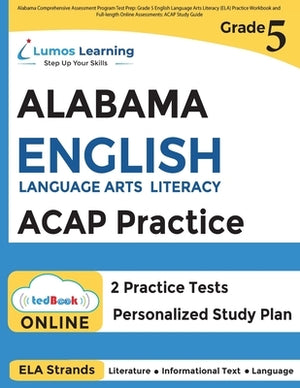 Alabama Comprehensive Assessment Program Test Prep: Grade 5 English Language Arts Literacy (ELA) Practice Workbook and Full-length Online Assessments: by Learning, Lumos
