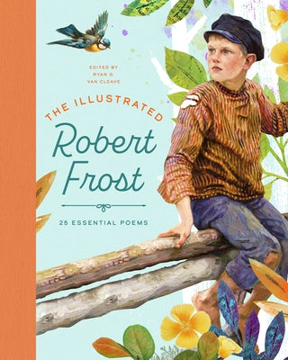 The Illustrated Robert Frost: 25 Essential Poems by Van Cleave, Ryan G.